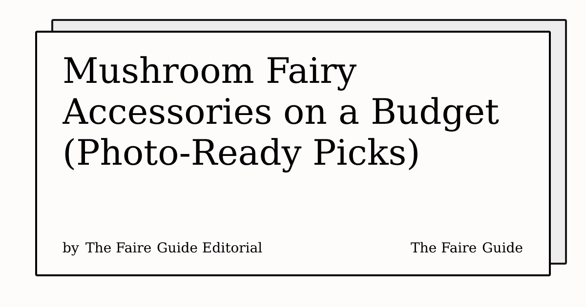 Thumbnail for Mushroom Fairy Accessories on a Budget (Photo-Ready Picks)